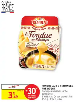 Intermarché Contact PRÉSIDENT la Fondue aux 3 fromages offre