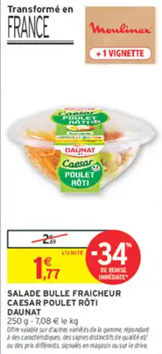 Intermarché Contact DAUNAT SALADE BULLE FRAICHEUR CAESAR POULET RÔTI offre