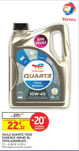 Intermarché Contact TOTAL QUARTZ 7000 ESSENCE offre