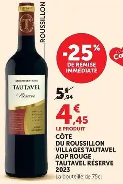 Hyper U Gérard bertrand - côte du roussillon villages tautavel aop rouge tautavel reserve 2023 offre