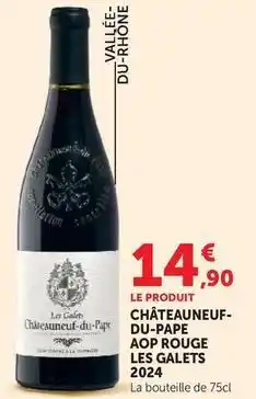 Super U Châteauneuf- du-pape aop rouge les galets 2024 offre