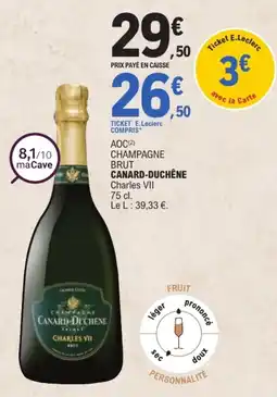 E.Leclerc CANARD-DUCHÊNE CHAMPAGNE BRUT Charles VII offre