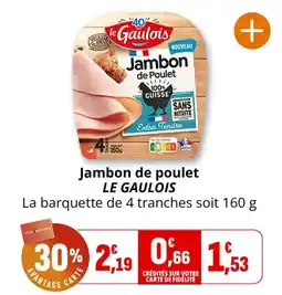 Coccinelle Supermarché LE GAULOIS Jambon de poulet offre