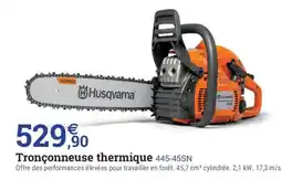 Espace emeraude Husqvarna Tronçonneuse thermique 445-45SN offre