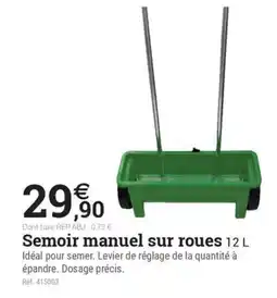 Espace emeraude Semoir manuel sur roues offre