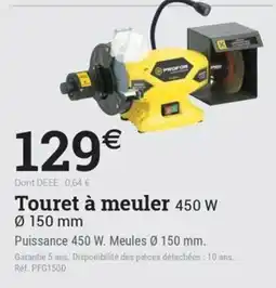 Espace emeraude PROFOR Touret à meuler offre