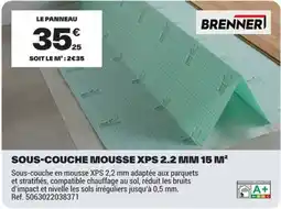 Brico Dépôt BRENNERI SOUS-COUCHE MOUSSE XPS 2.2 MM offre