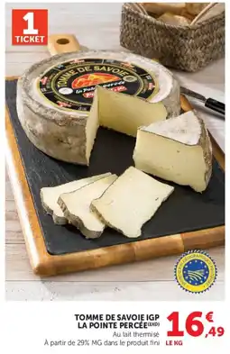 Hyper U LA POINTE PERCÉE TOMME DE SAVOIE IGP offre