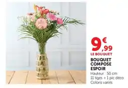 Hyper U LE BOUQUET BOUQUET COMPOSE ESPOIR offre