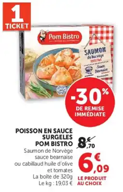 Super U POM BISTRO Poisson en sauce offre