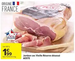 Carrefour Aoste Jambon sec Vieille Réserve désossé offre