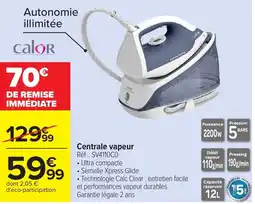Carrefour Calor Centrale vapeur offre