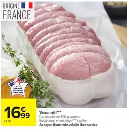 Carrefour Viande de Veau Française Veau: rôti*** offre