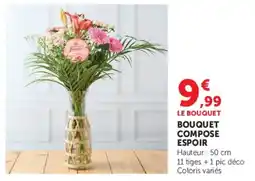 Super U LE BOUQUET BOUQUET COMPOSE ESPOIR offre