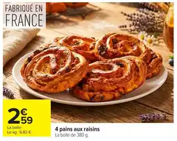Carrefour 4 pains aux raisins offre