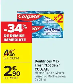 Carrefour Colgate Dentifrices Max Fresh offre
