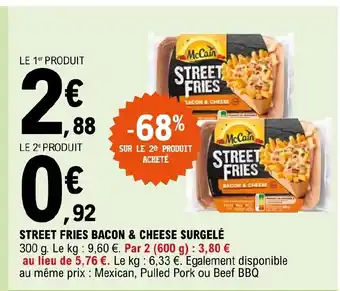 E.Leclerc Street Fries Bacon & Cheese Surgelé offre