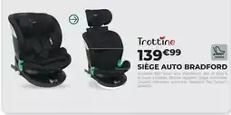 Feu Vert Trottine SIÈGE AUTO BRADFORD offre