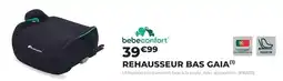 Feu Vert Bebeconfort rehausseur bas gaia offre