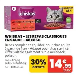 Animalis whiskas Les Repas Classiques en sauce offre