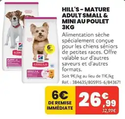 Animalis HILL'S - MATURE ADULT SMALL & MINI AU POULET offre