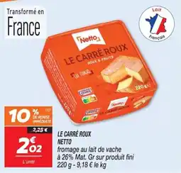 Netto Netto LE CARRÉ ROUX offre