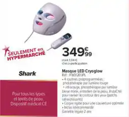 Carrefour Shark Masque LED Cryoglow offre