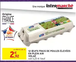 Intermarché Hyper Volaé 12 œufs frais de poules élevées en plein air offre