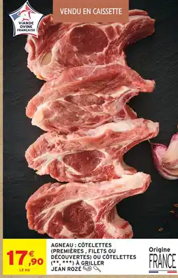 Intermarché Hyper Jean rozé agneau : côtelettes (premières, filets ou découvertes) ou côtelettes à griller offre
