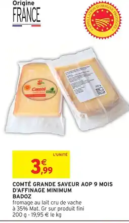 Intermarché Hyper Badoz comté grande saveur aop 9 mois d'affinage minimum offre