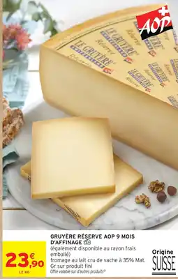 Intermarché Hyper Gruyère réserve aop 9 mois d'affinage offre