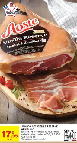 Intermarché Hyper Aoste jambon sec vieille réserve offre