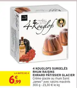 Intermarché Hyper Erhard pâtissier glacier 4 kouglofs surgelés offre