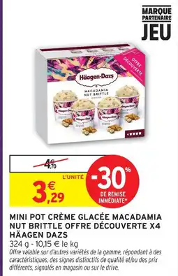 Intermarché Hyper Häagen dazs mini pot crème glacée macadamia nut brittle offre découverte x4 offre
