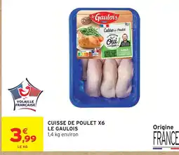 Intermarché Hyper Le gaulois cuisses de poulet x6 offre