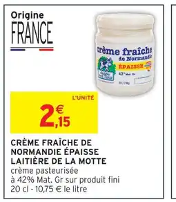 Intermarché Hyper La laitière de la motte crème fraîche de normandie épaisse offre