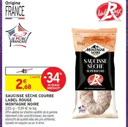 Intermarché Hyper Montagne noire saucisse sèche courbe label rouge offre