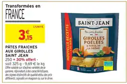 Intermarché Hyper Saint jean pâtes fraîches aux girolles offre