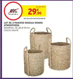 Intermarché Hyper Atmosphera lot de 3 paniers roseau ronds offre