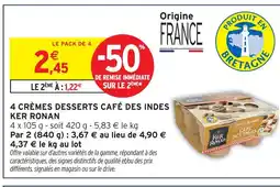Intermarché Hyper Ker ronan 4 crèmes desserts café des indes offre