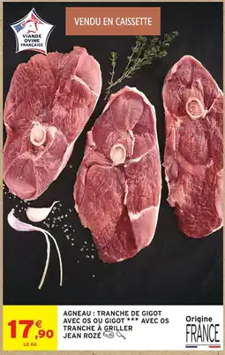 Intermarché Hyper Jean rozé agneau : tranche de gigot avec os ou gigot avec os tranche à griller offre