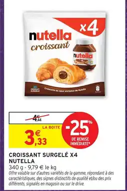 Intermarché Hyper Nutella croissant surgelé x4 offre