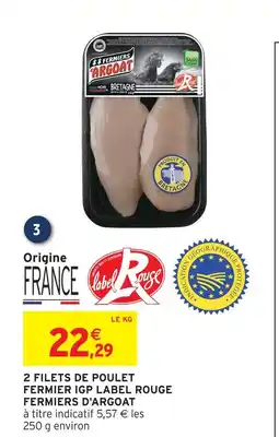 Intermarché Fermiers d'argoat 2 filets de poulet fermier igp label rouge offre