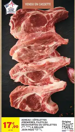 Intermarché Jean rozé agneau : côtelettes (premières, filets ou découvertes) ou côtelettes à griller offre