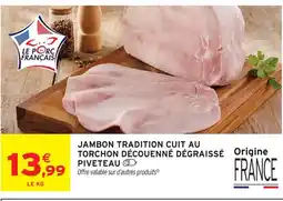 Intermarché Piveteau jambon tradition cuit au torchon découenné dégraissé offre