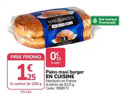 Promocash EN CUISINE Pains maxi burger offre