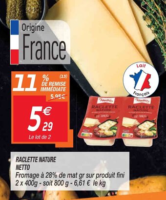 Netto Raclette Nature Netto offre
