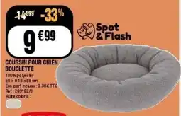 La Foir'Fouille Spot & Flash COUSSIN POUR CHIEN BOUCLETTE offre