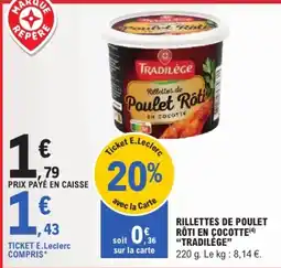 E.Leclerc Express TRADILÈGE Rillettes de Poulet Rôti offre