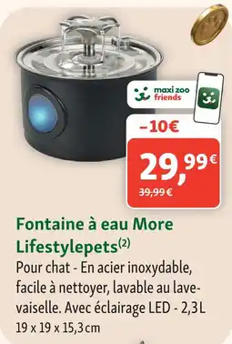 Maxi Zoo Lifestylepets fontaine à eau more offre